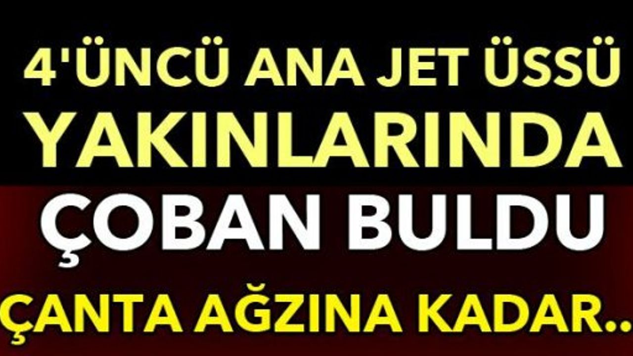 4’üncü Ana Jet Üssü Yakınlarında İçi Dolar Dolu Çanta Bulundu