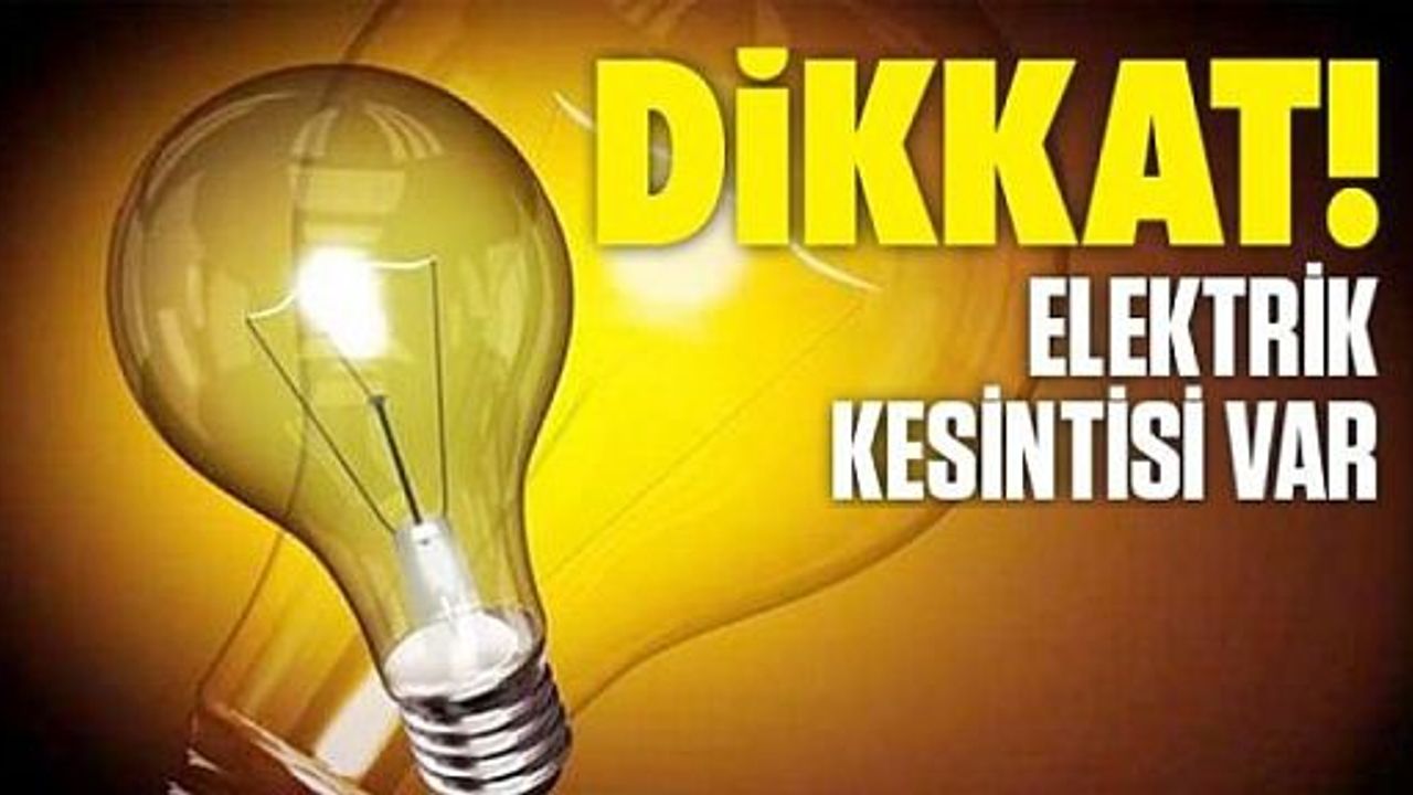 Bazı Köylerde Yarın Elektrik Kesintisi Yapılacak
