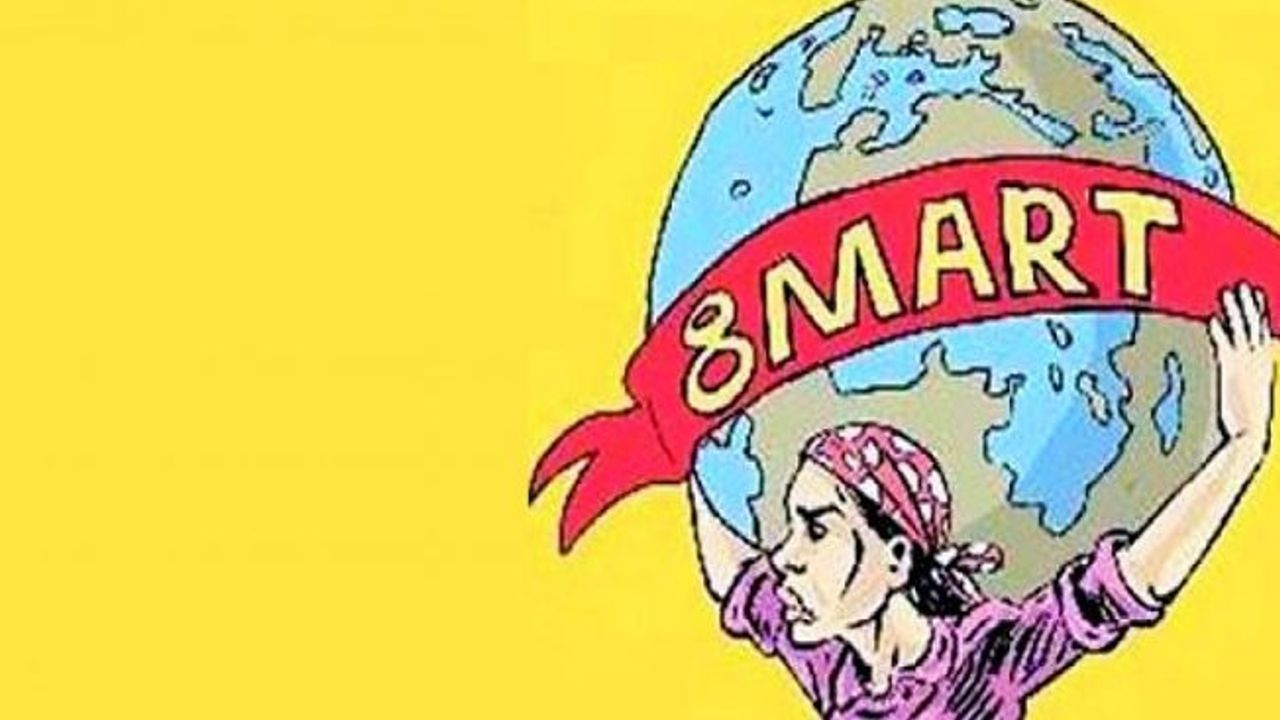 BUGÜN 8 MART DÜNYA EMEKÇİ KADINLAR GÜNÜ