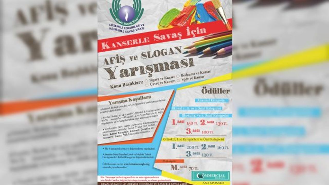 KEMAL SARAÇOĞLU LÖSEMİLİ ÇOCUKLAR VE KANSERLE SAVAŞ VAKFI “KANSERLE SAVAŞ İÇİN AFİŞ VE SLOGAN YARIŞMASI” DÜZENLİYOR