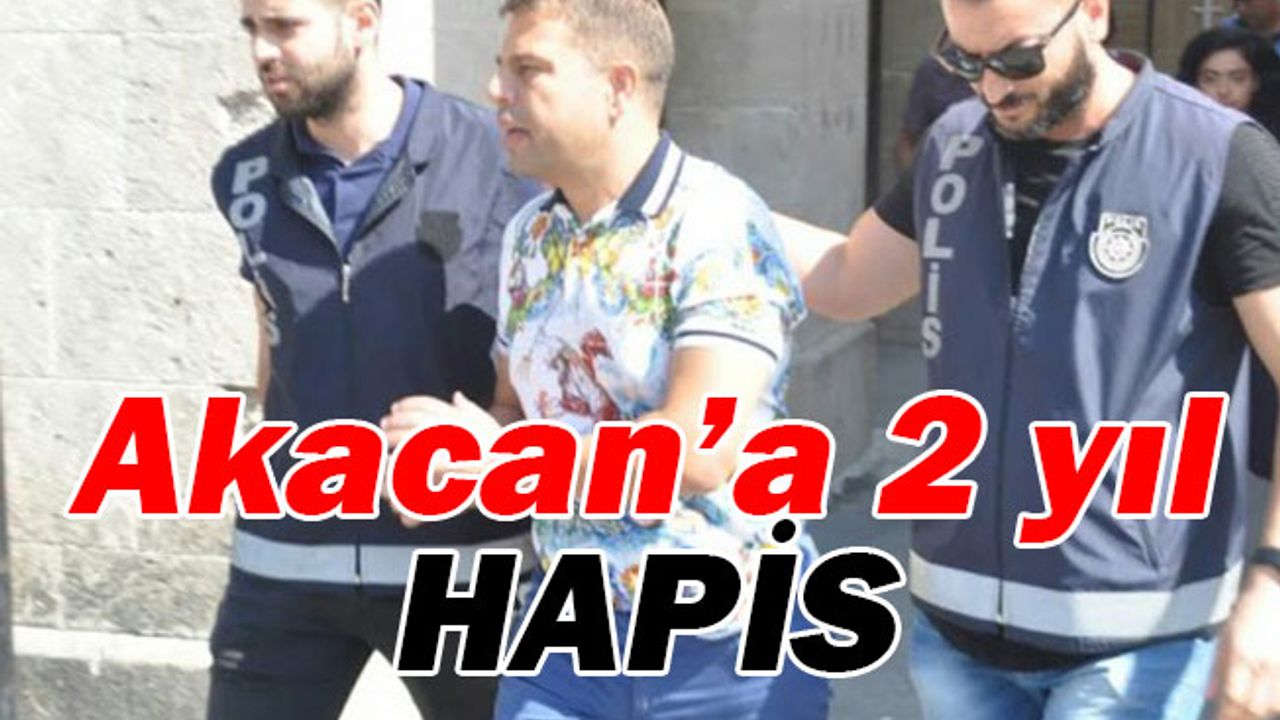 Bulut Akacan ve korumalarına 2 yıl hapis!