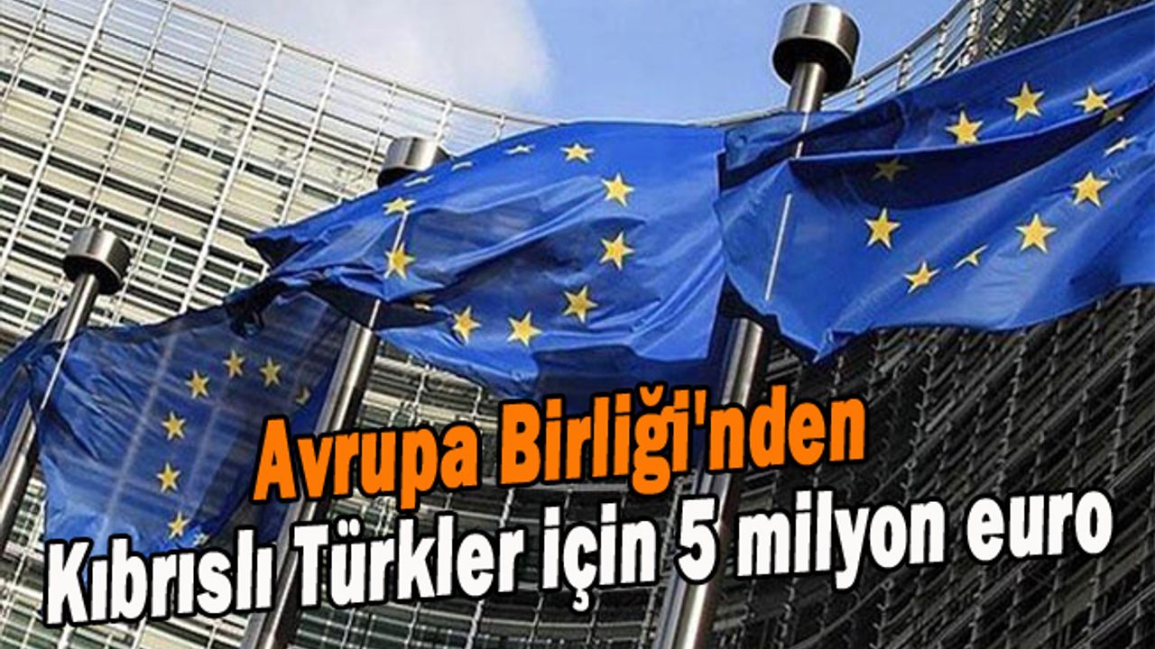 Avrupa Birliği'nden Kıbrıslı Türkler için 5 milyon euro