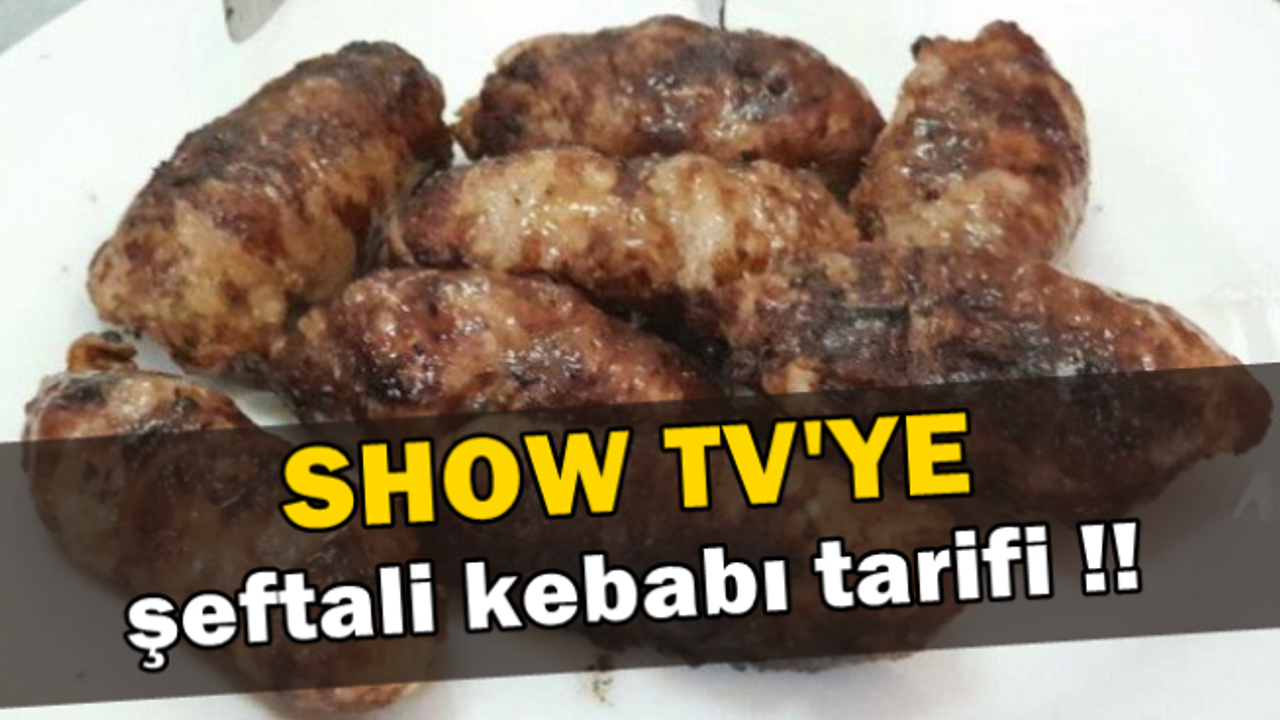 Show TV'ye şeftali kebabı tarifi!