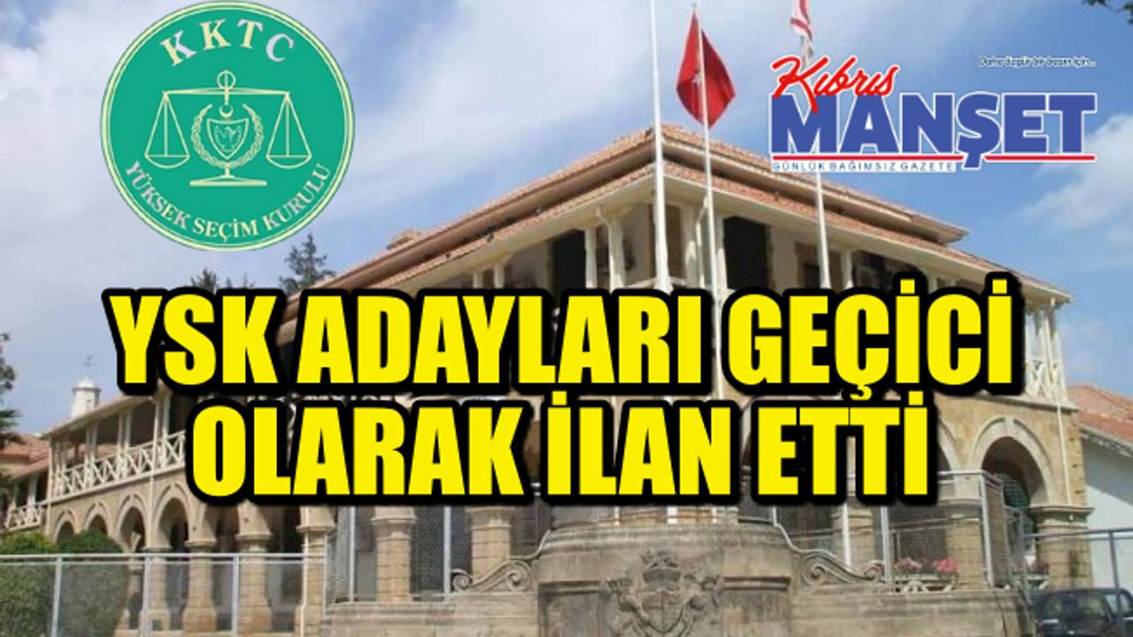 Geçici olarak ilan edilen adaylara bugün ve yarın itiraz yapılabilecek