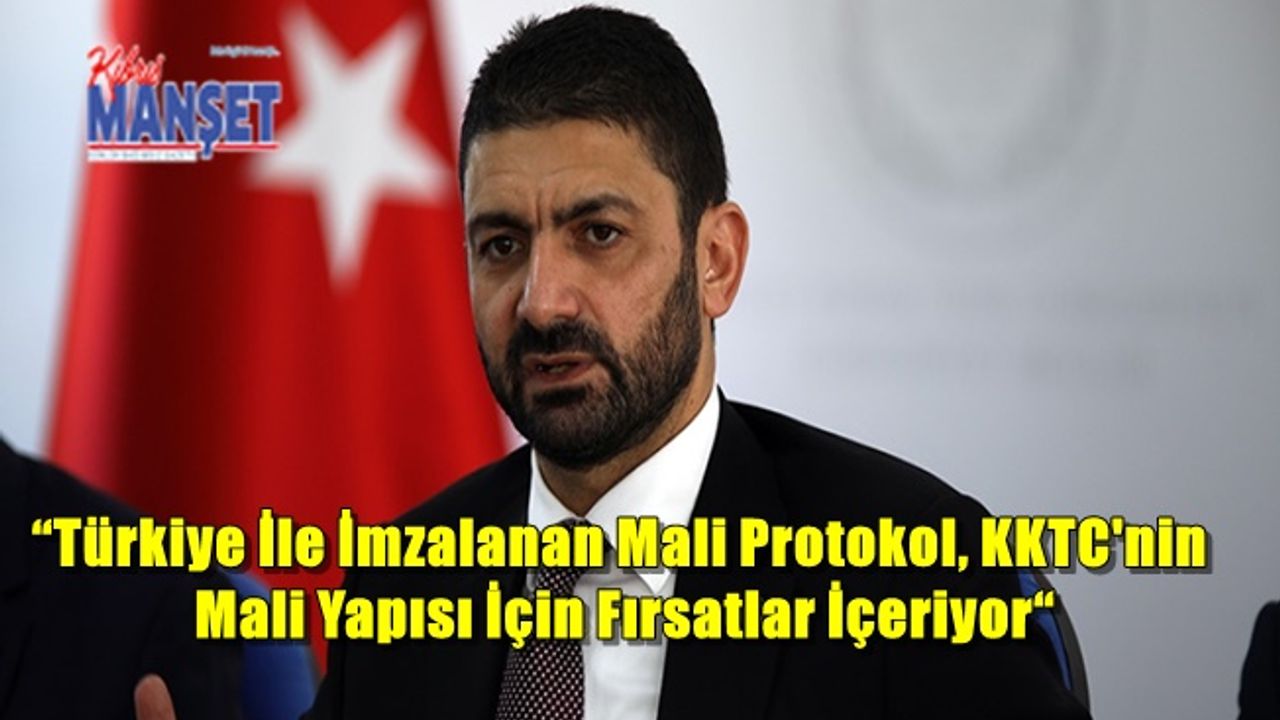 Atun: “Türkiye İle İmzalanan Mali Protokol, KKTC'nin Mali Yapısı İçin Fırsatlar İçeriyor“
