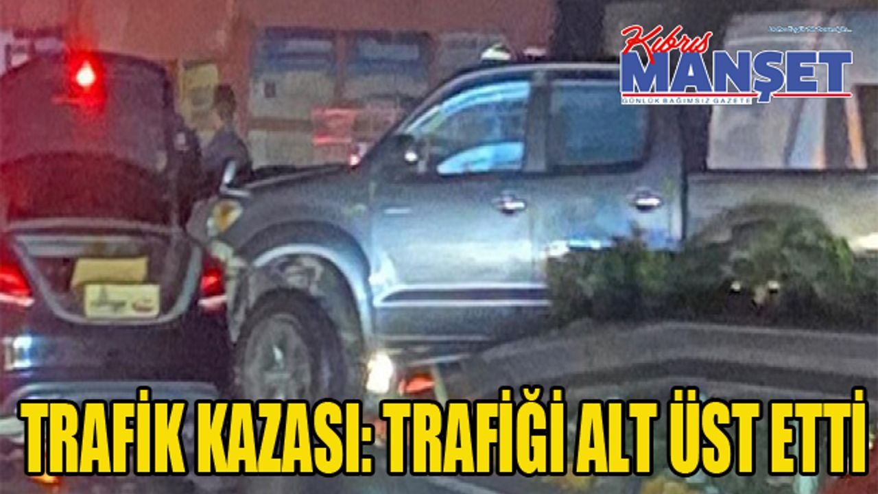 Trafik kazası: Trafiği alt üst etti