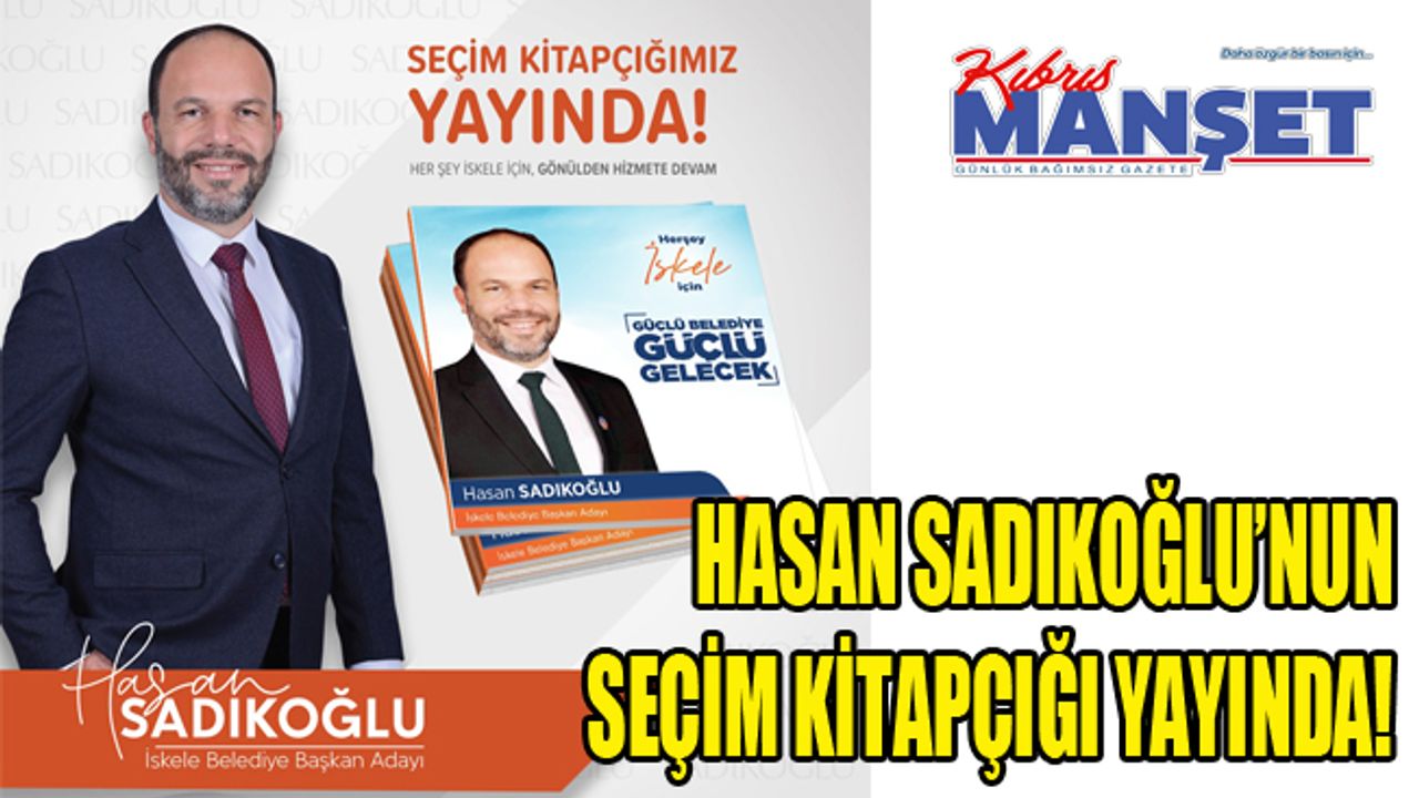Hasan Sadıkoğlu’nun seçim kitapçığı yayında!