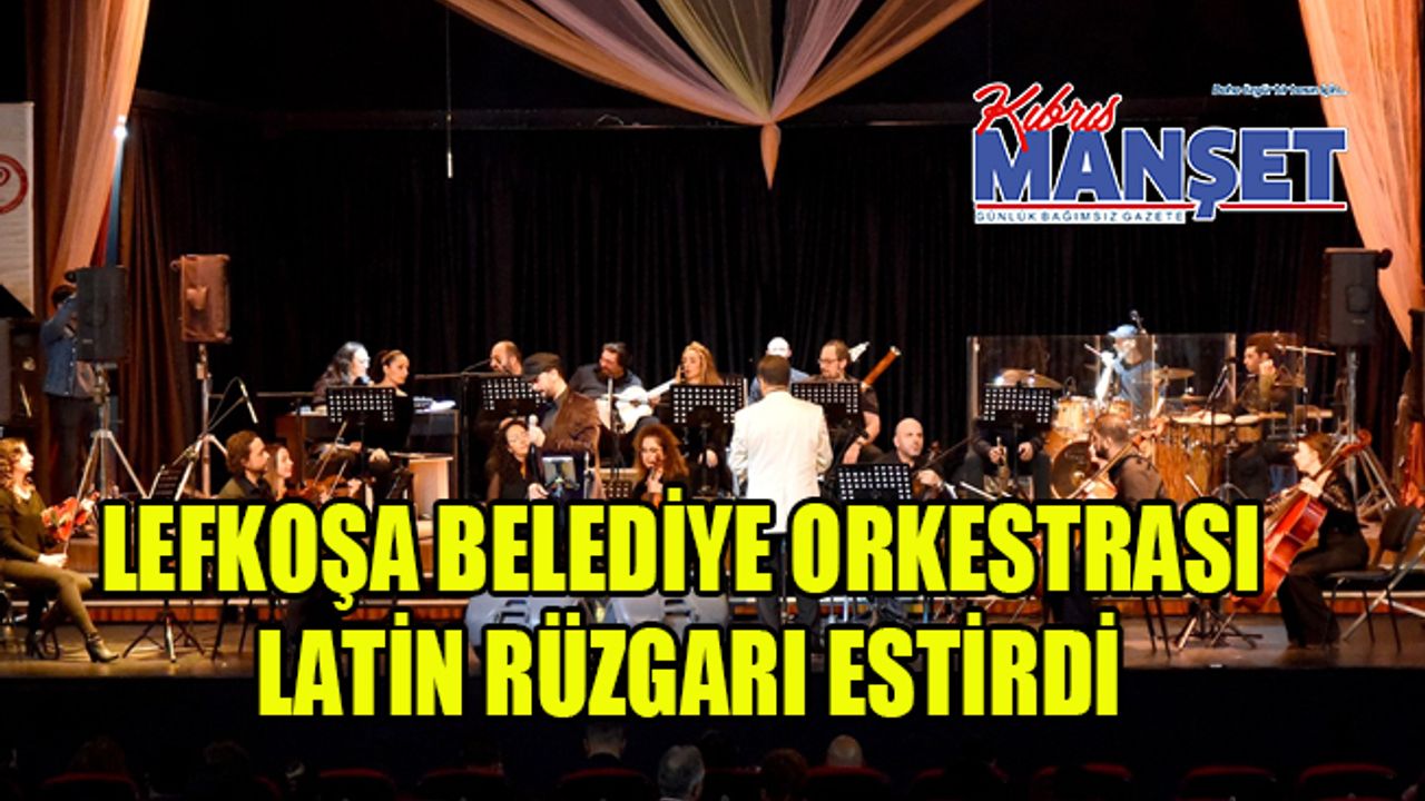 Lefkoşa Belediye Orkestrası Latin Rüzgarı Estirdi