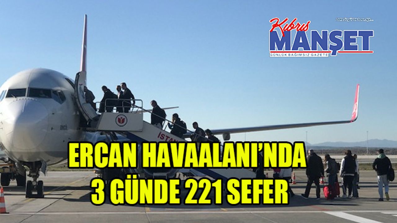 Ercan Havaalanı 3 günde 221 uçağa hizmet verdi