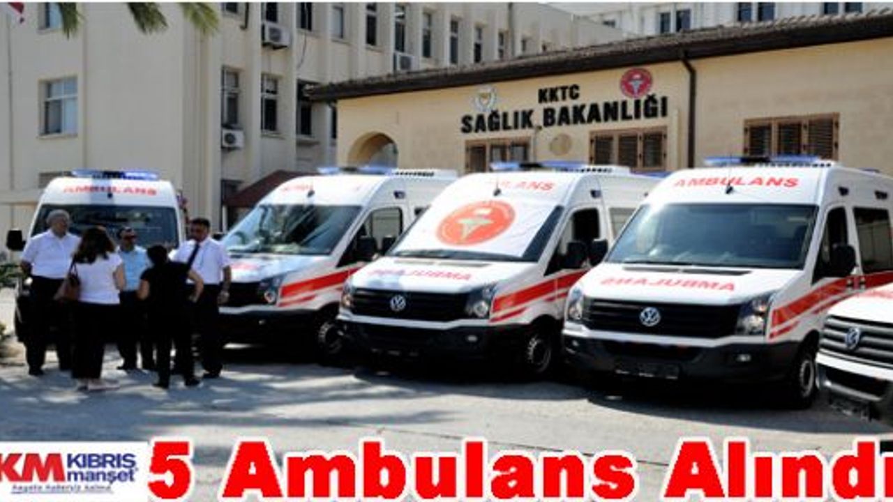 5 Ambulans Alındı