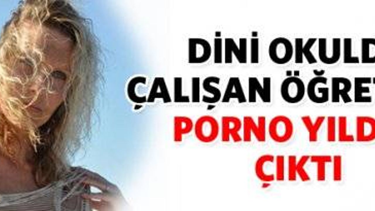 Dini Okulda Çalışan Öğretmen Porno Yıldızı Çıkınca Kovuldu