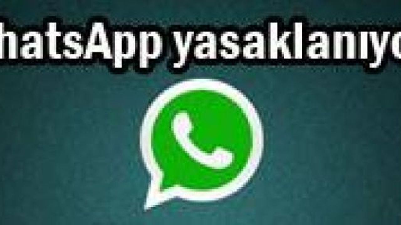 WhatsApp yasaklanıyor !