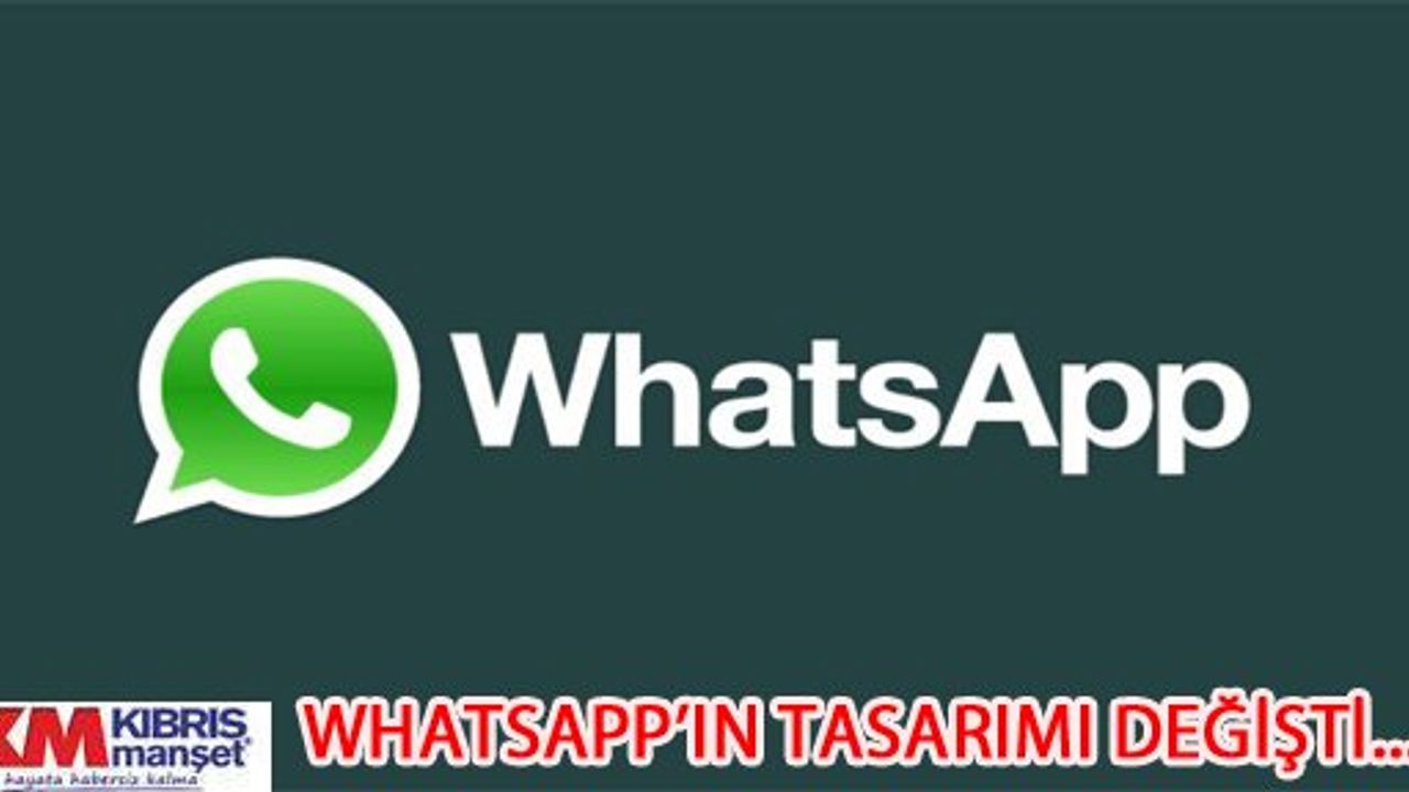 WhatsApp'ın tasarımı değişti