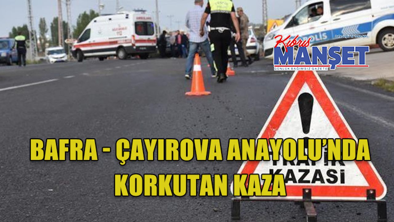 Bafra - Çayırova Anayolu’nda korkutan kaza