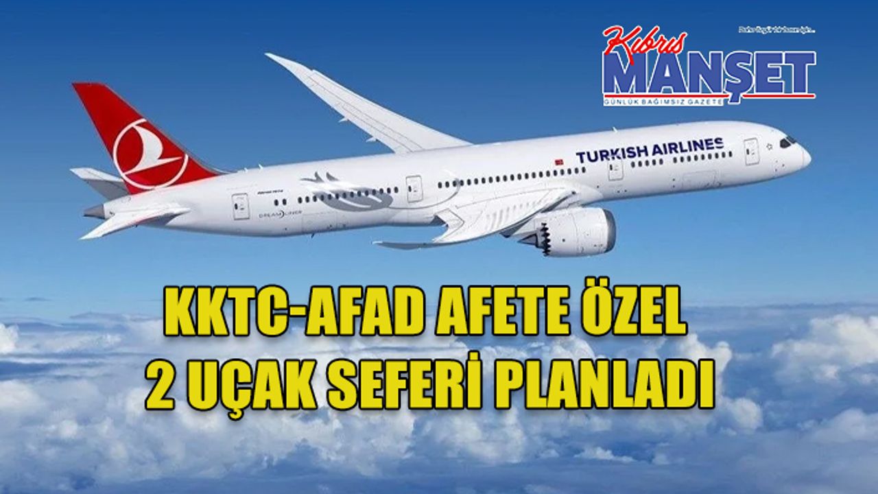 KKTC-AFAD afete özel 2 uçak seferi planladı