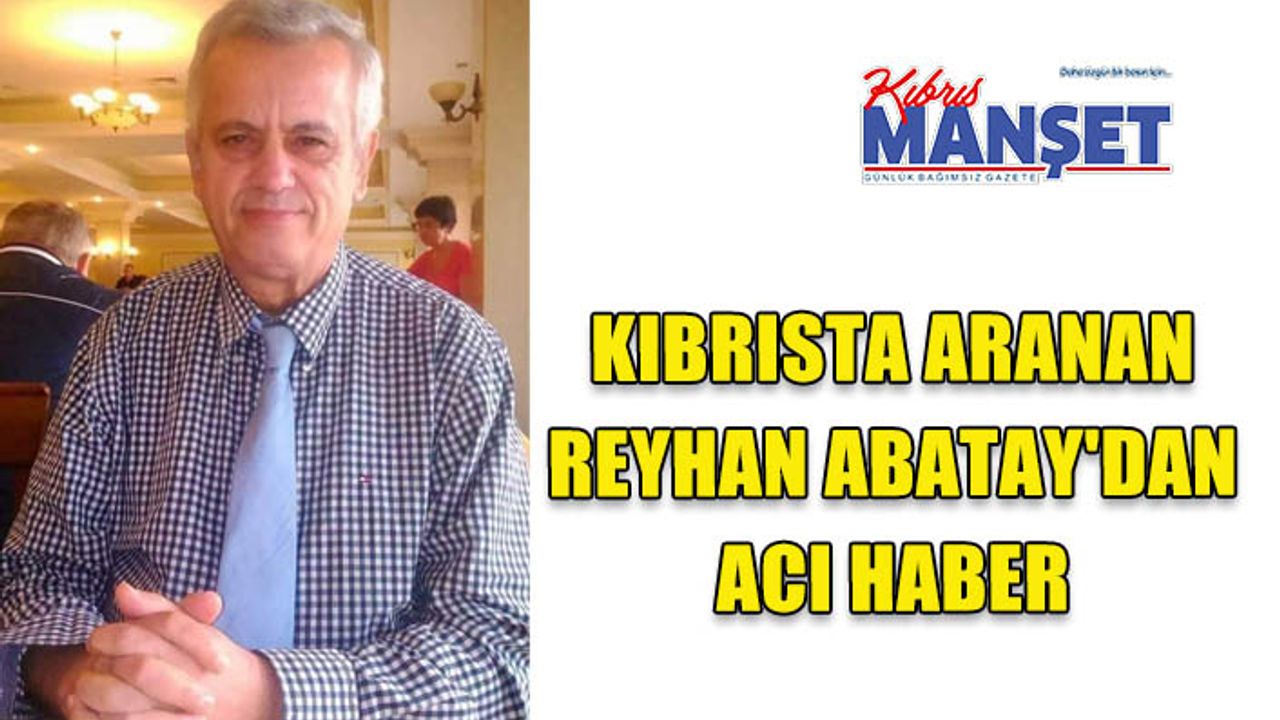 Kıbrısta Aranan Reyhan Abatay'dan Acı Haber Eskişehir'den Geldi..