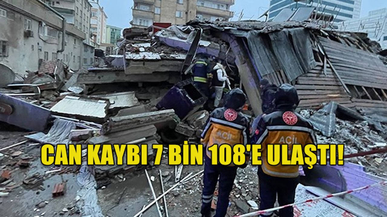Deprem felaketinde üçüncü gün: Can kaybı 7 bin 108'e ulaştı!