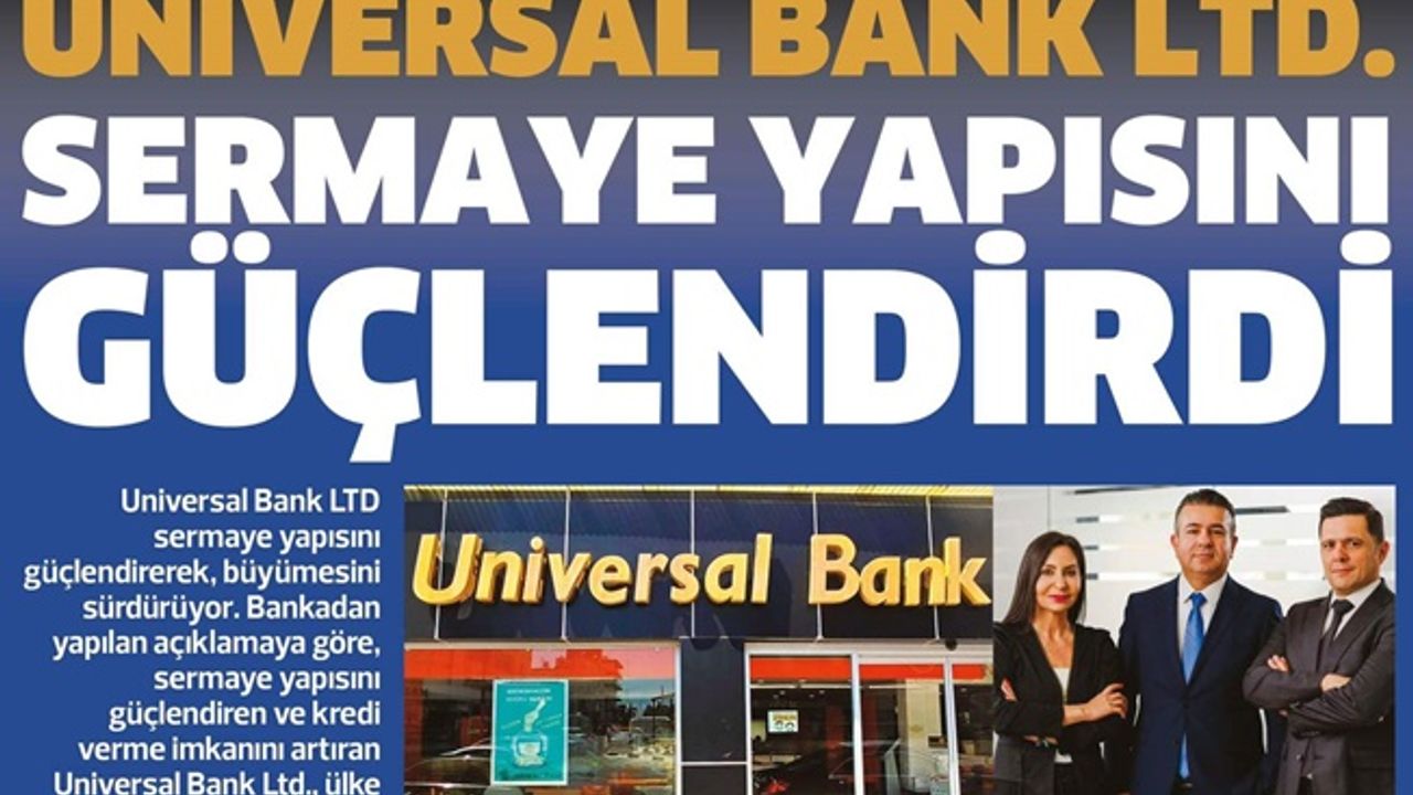 Universal Bank LTD. sermaye yapısını güçlendirdi