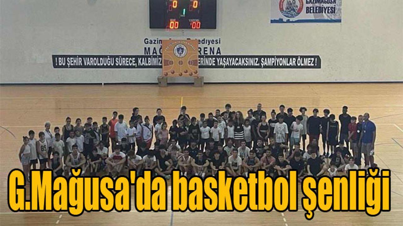 G.Mağusa'da basketbol şenliği