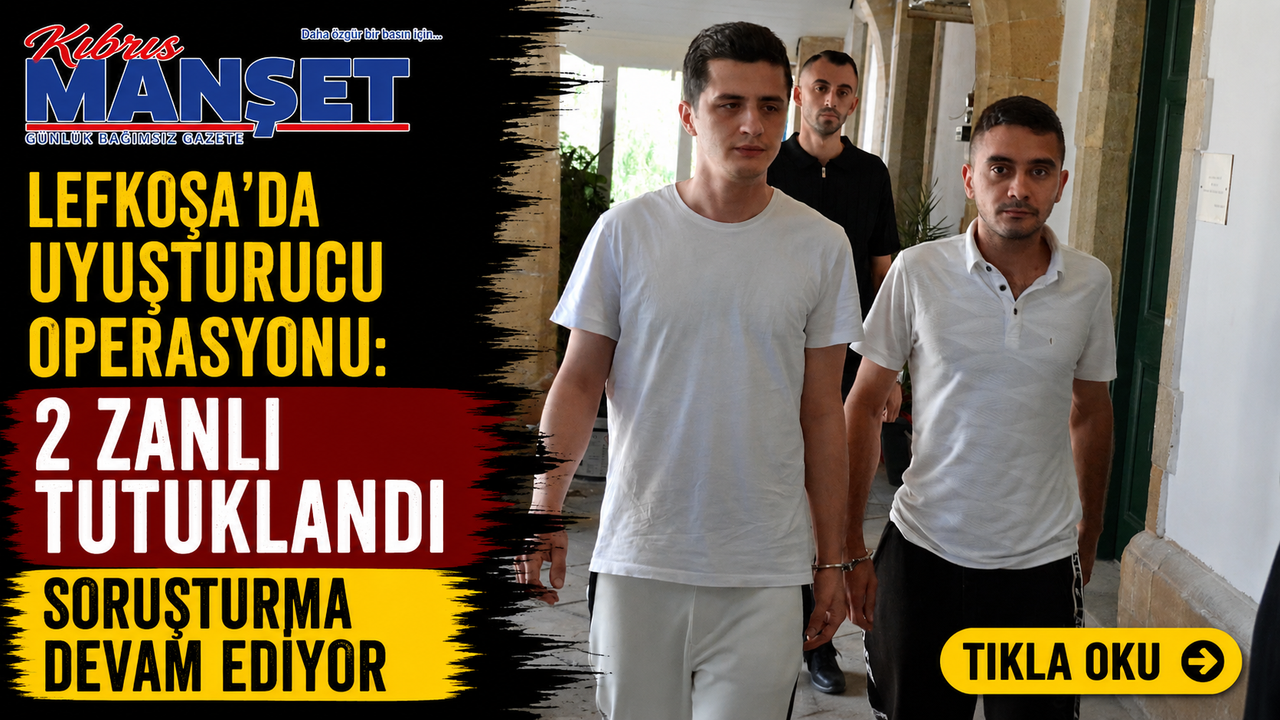 Lefkoşa’da Uyuşturucu Operasyonu: 2 Zanlı Tutuklandı
