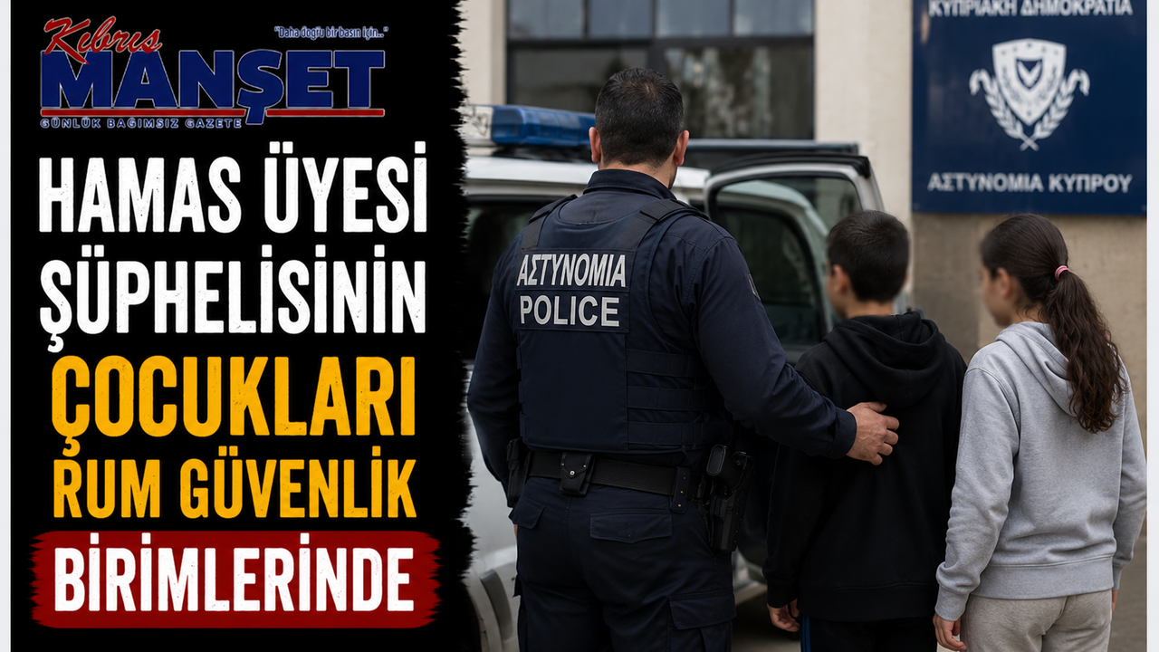 Hamas üyesi şüphelisinin çocukları Rum güvenlik birimlerinde