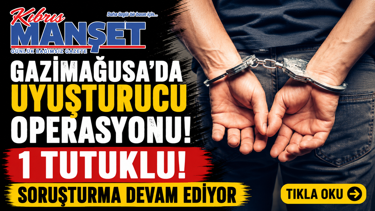 Gazimağusa'da Uyuşturucu Operasyonu!