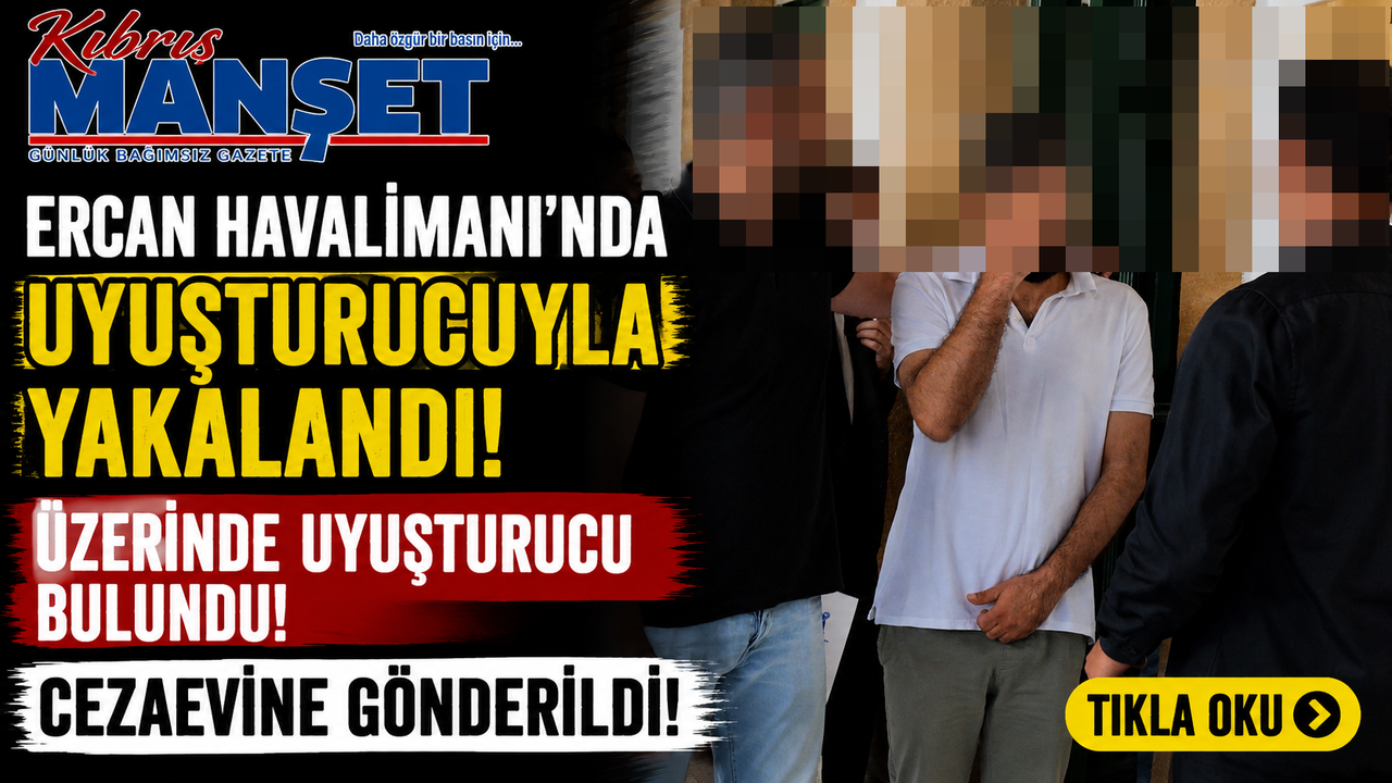 Ercan Havalimanı’nda uyuşturucuyla yakalandı