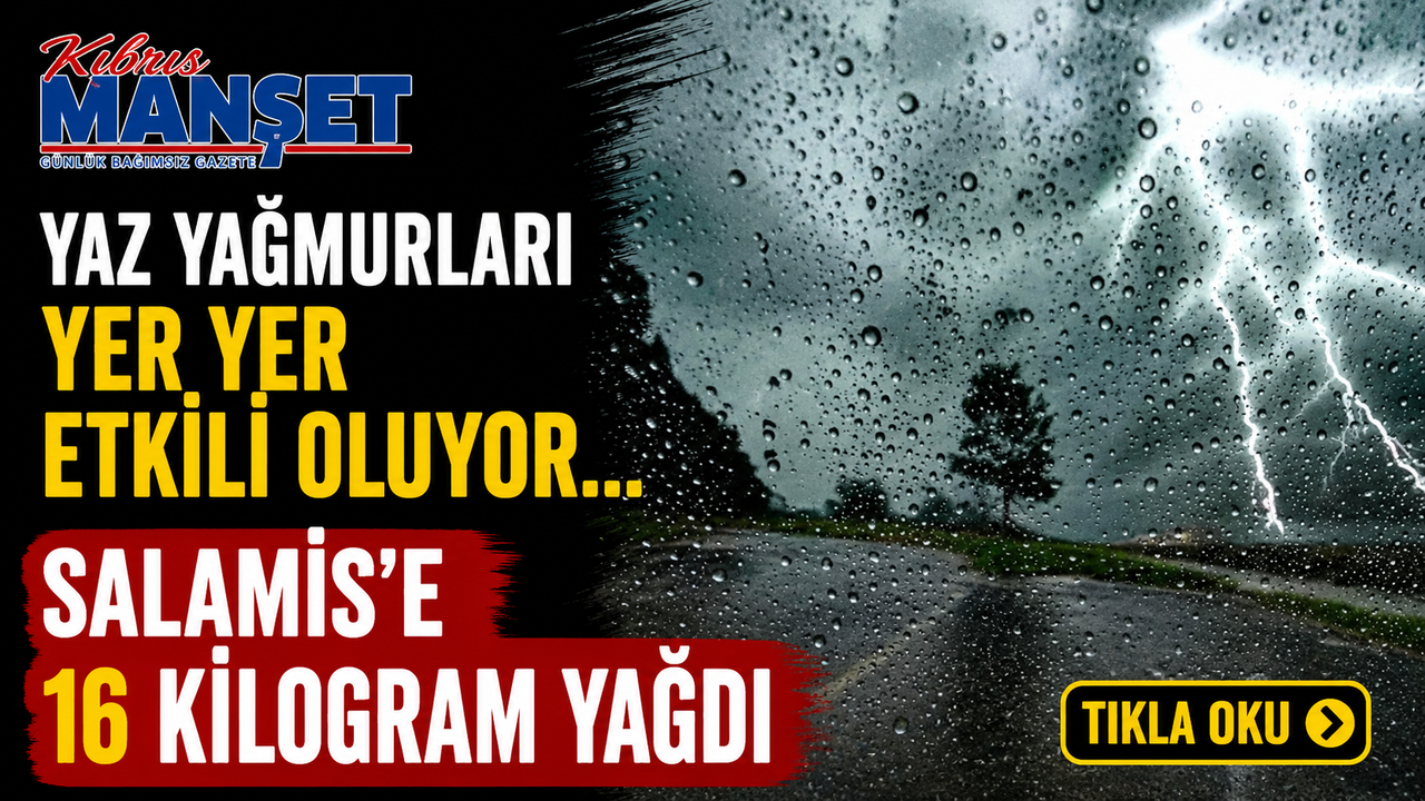 Yaz yağmurları yer yer etkili oluyor…Salamis’e 16 kilogram yağdı