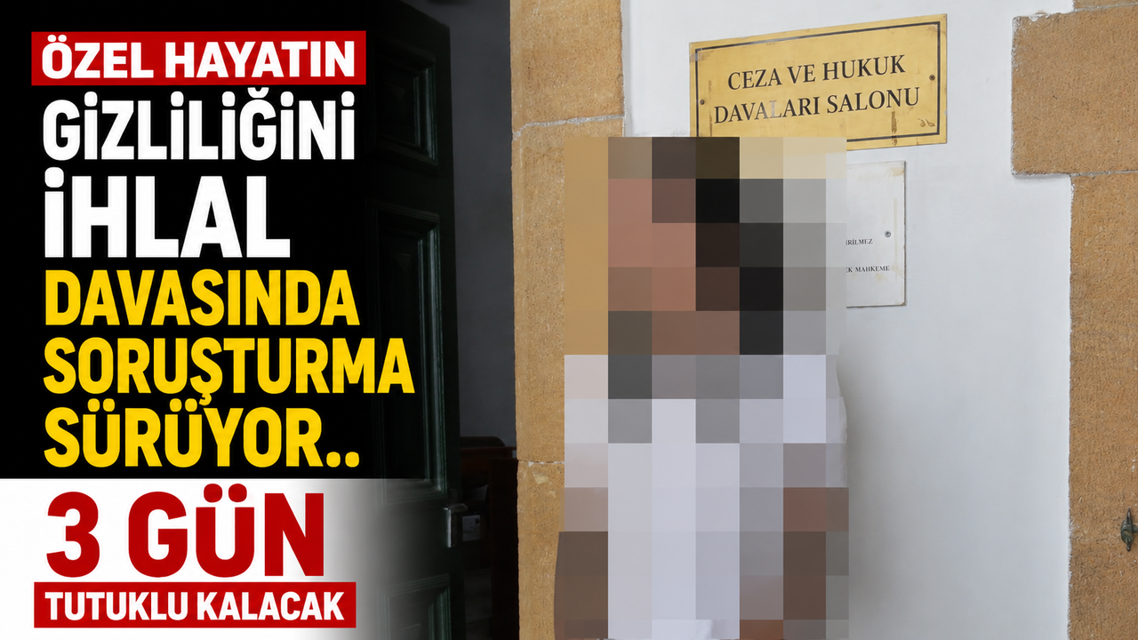 Özel Hayatın Gizliliğini İhlal Davasında Soruşturma Sürüyor