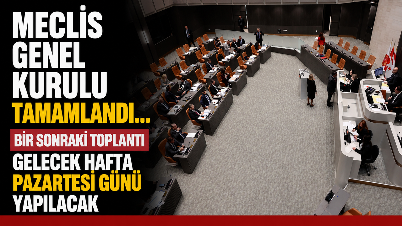 Meclis Genel Kurulu tamamlandı… Bir sonraki toplantı gelecek hafta pazartesi günü yapılacak