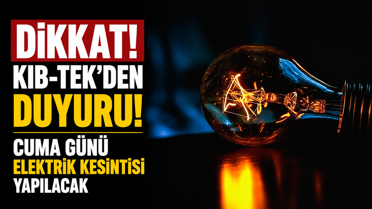 Cuma günü elektrik kesintisi yapılacak