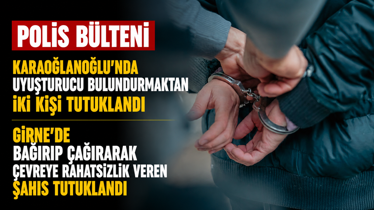 Karaoğlanoğlu’nda uyuşturucu bulundurmaktan iki kişi tutuklandı