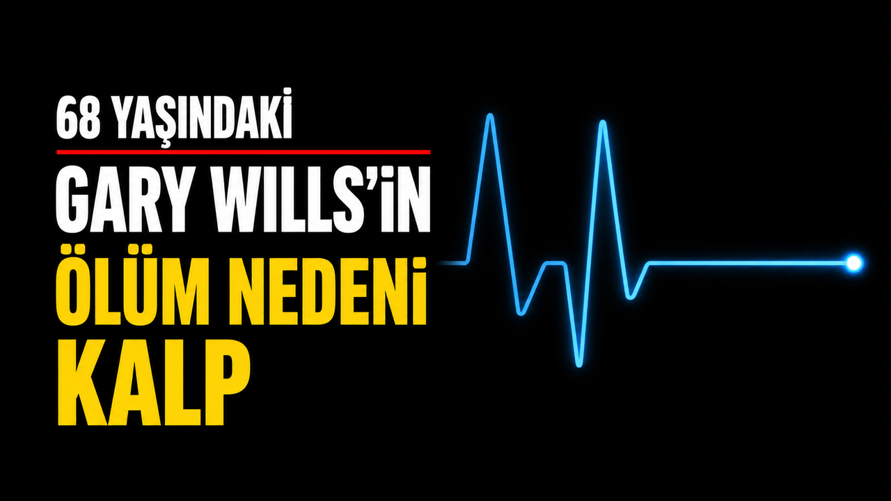 68 yaşındaki Gary Wills’in ölüm nedeni kalp