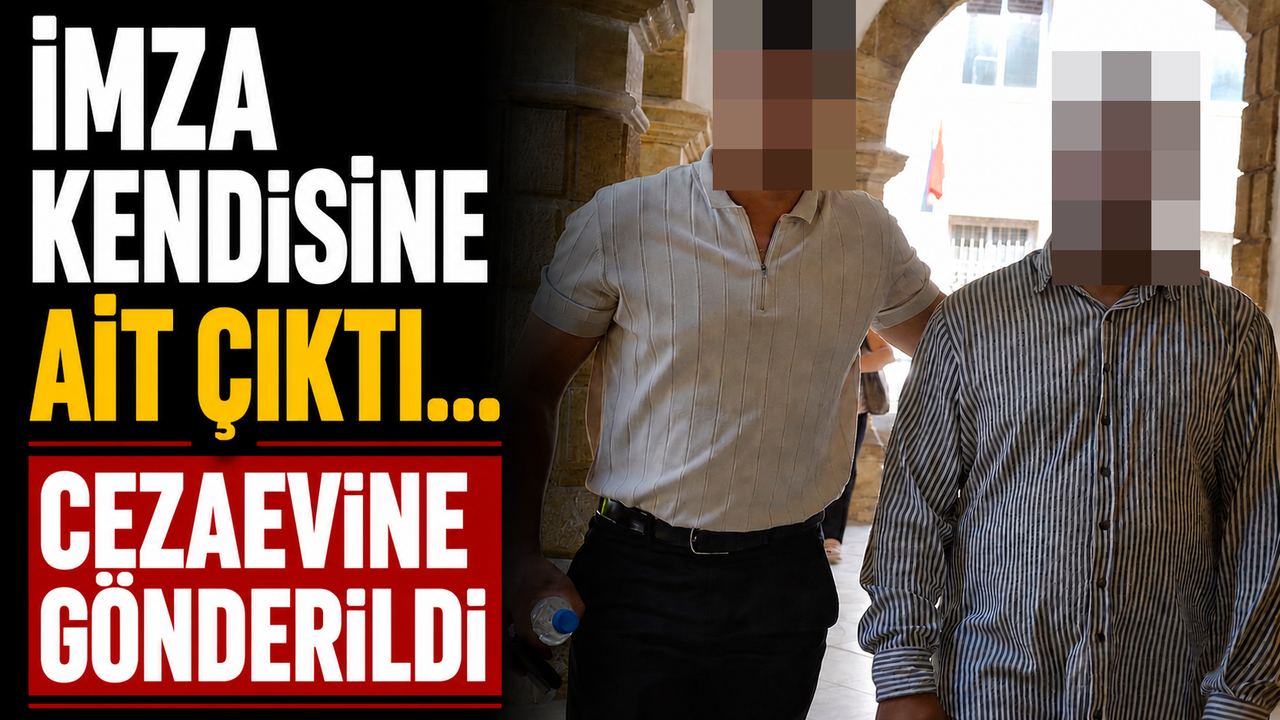 İmza Kendisine Ait Çıktı... Cezaevine Gönderildi