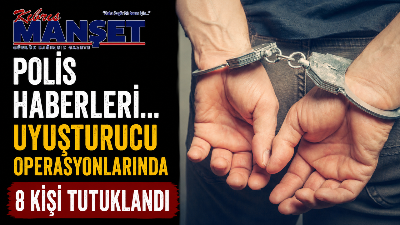 Polis haberleri… Uyuşturucu operasyonlarında 8 kişi tutuklandı