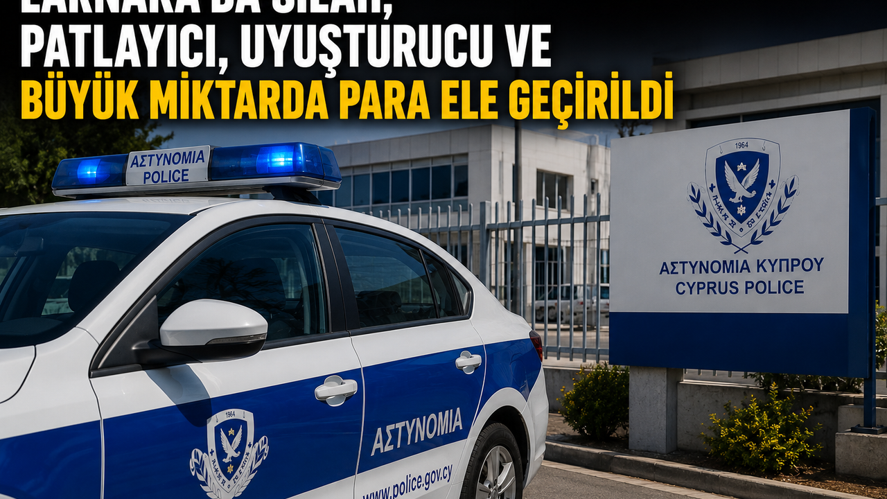 Larnaka’da silah, patlayıcı, uyuşturucu ve büyük miktarda para ele geçirildi