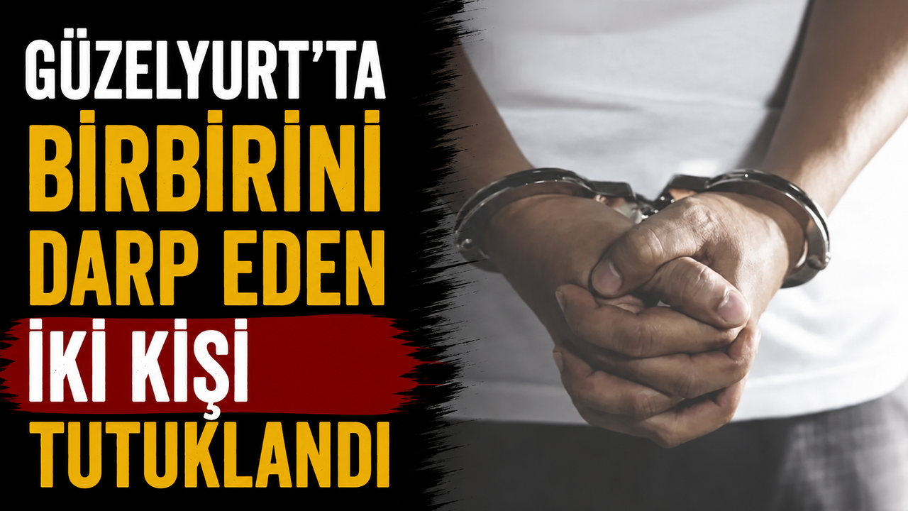 Güzelyurt’ta birbirini darp eden iki kişi tutuklandı