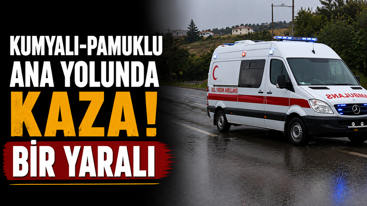 Kumyalı-Pamuklu ana yolunda kaza…Bir yaralı