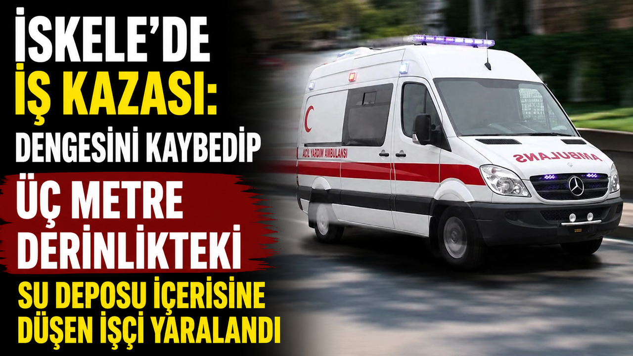 İskele’de iş kazası: Dengesini kaybedip üç metre derinlikteki su deposu içerisine düşen işçi yaralandı