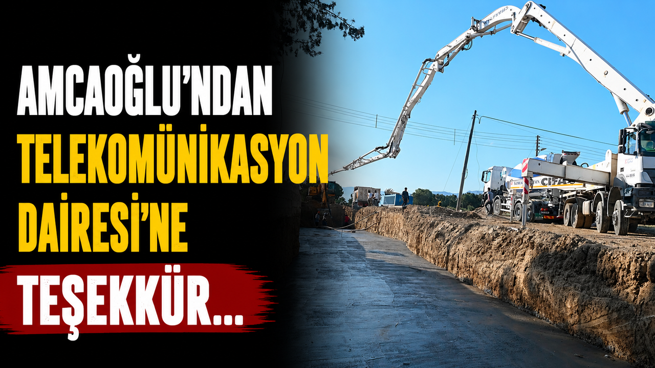 Amcaoğlu’ndan Telekomünikasyon Dairesi’ne teşekkür…