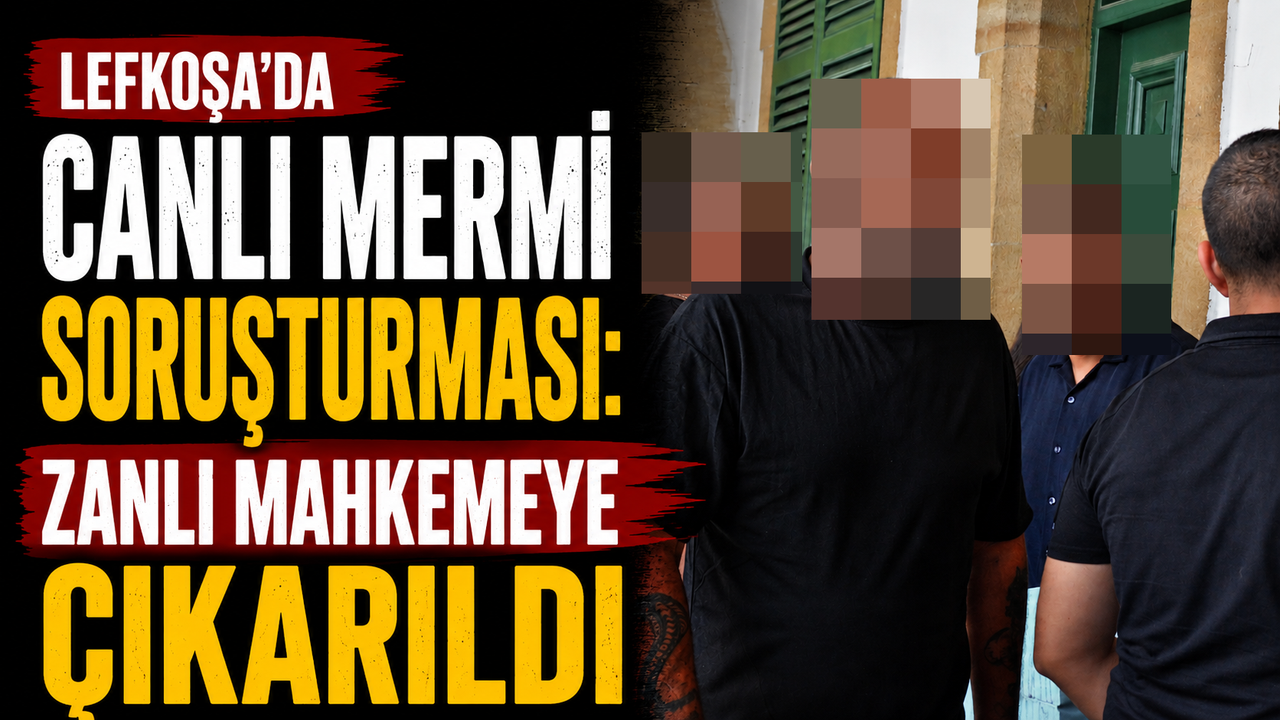 Lefkoşa'da Canlı Mermi Soruşturması: Zanlı Mahkemeye Çıkarıldı