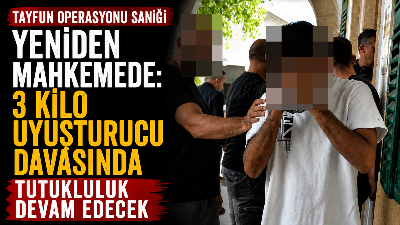 Tayfun Operasyonu Sanığı Yeniden Mahkemede: 3 Kilo Uyuşturucu Davasında Tutukluluk Devam Edecek