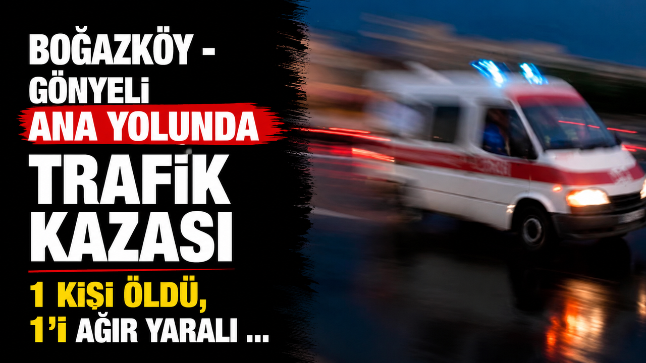 Boğazköy - Gönyeli ana yolunda trafik kazası…1 kişi öldü, 1’i ağır yaralı …