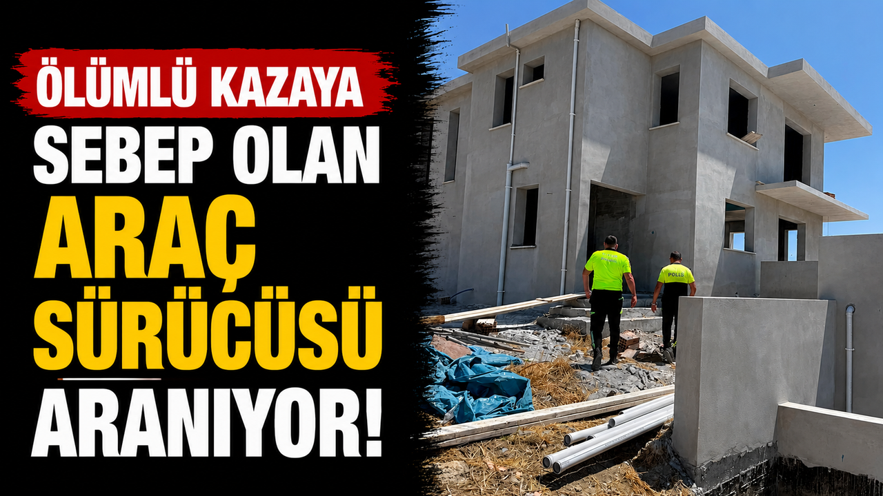 Ölümlü kazaya sebep olan araç sürücüsü aranıyor