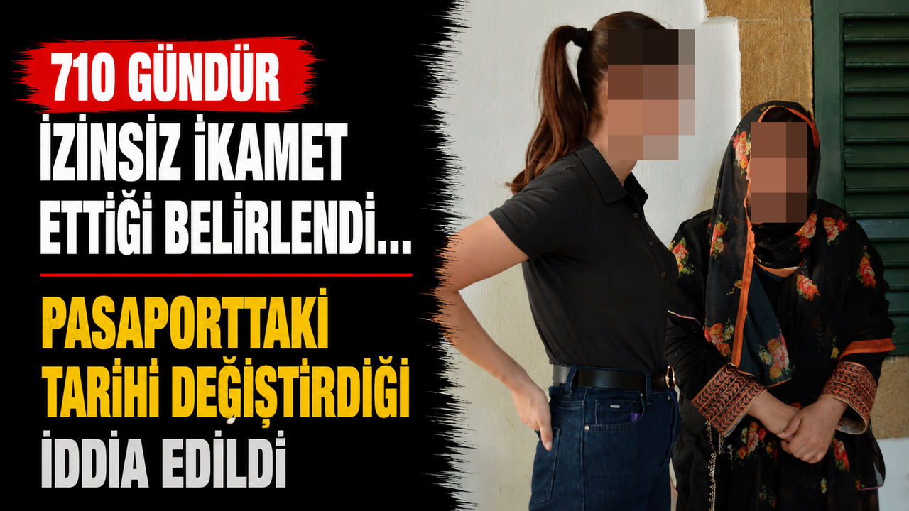 710 Gündür İzinsiz İkamet Ettiği Belirlendi... Pasaporttaki Tarihi Değiştirdiği İddia Edildi