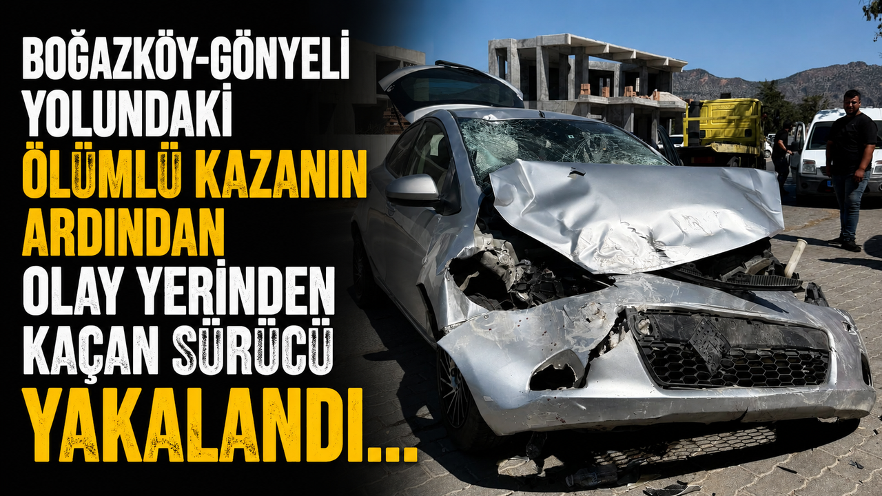 Boğazköy‑Gönyeli yolundaki ölümlü kazanın ardından olay yerinden kaçan sürücü yakalandı
