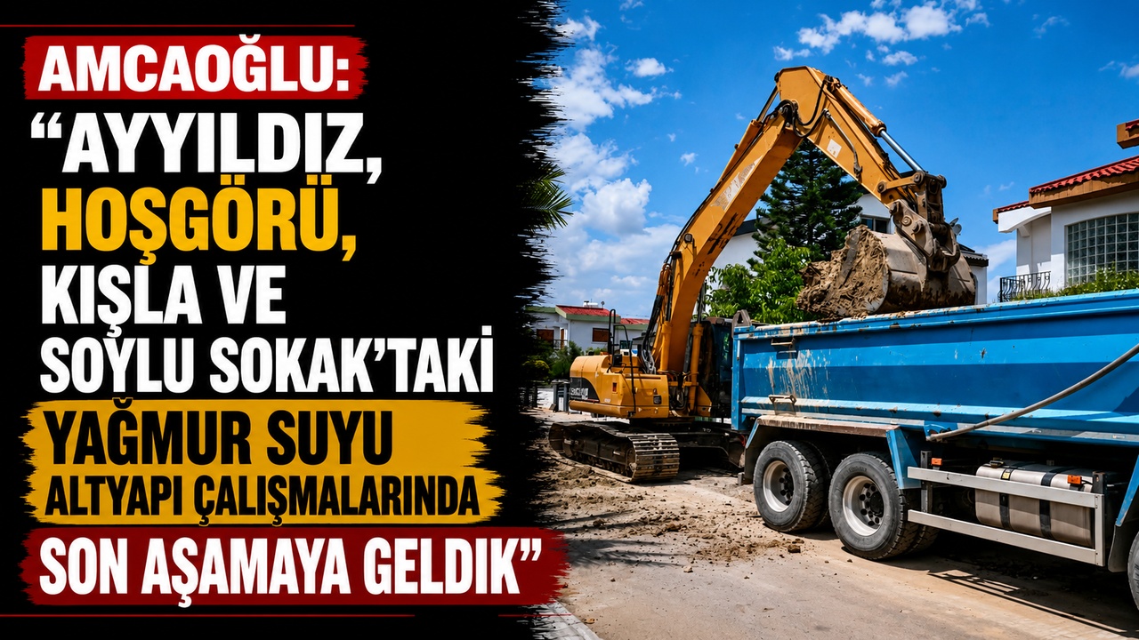 Amcaoğlu: “Ayyıldız, Hoşgörü, Kışla ve Soylu Sokak’taki yağmur suyu altyapı çalışmalarında son aşamaya geldik”