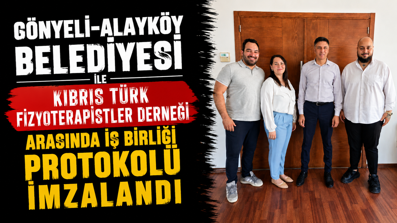 Gönyeli-Alayköy Belediyesi ile Kıbrıs Türk Fizyoterapistler Derneği arasında iş birliği protokolü imzalandı