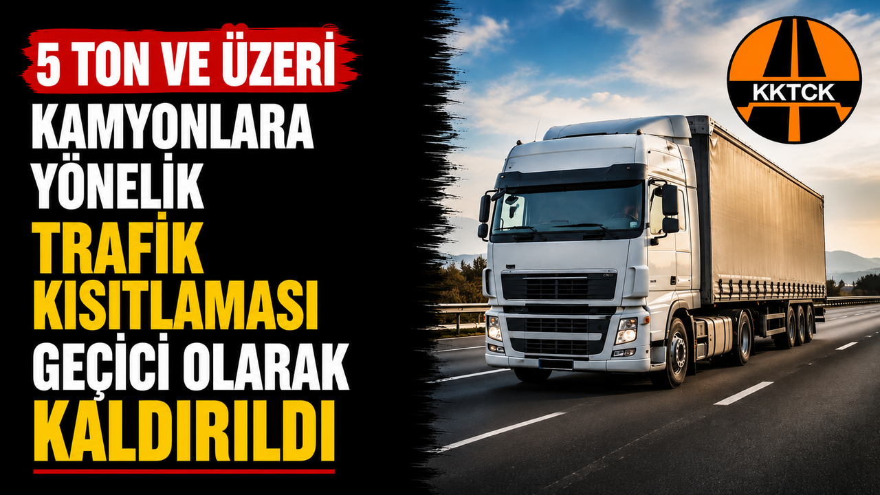 5 ton ve üzeri kamyonlara yönelik trafik kısıtlaması geçici olarak kaldırıldı