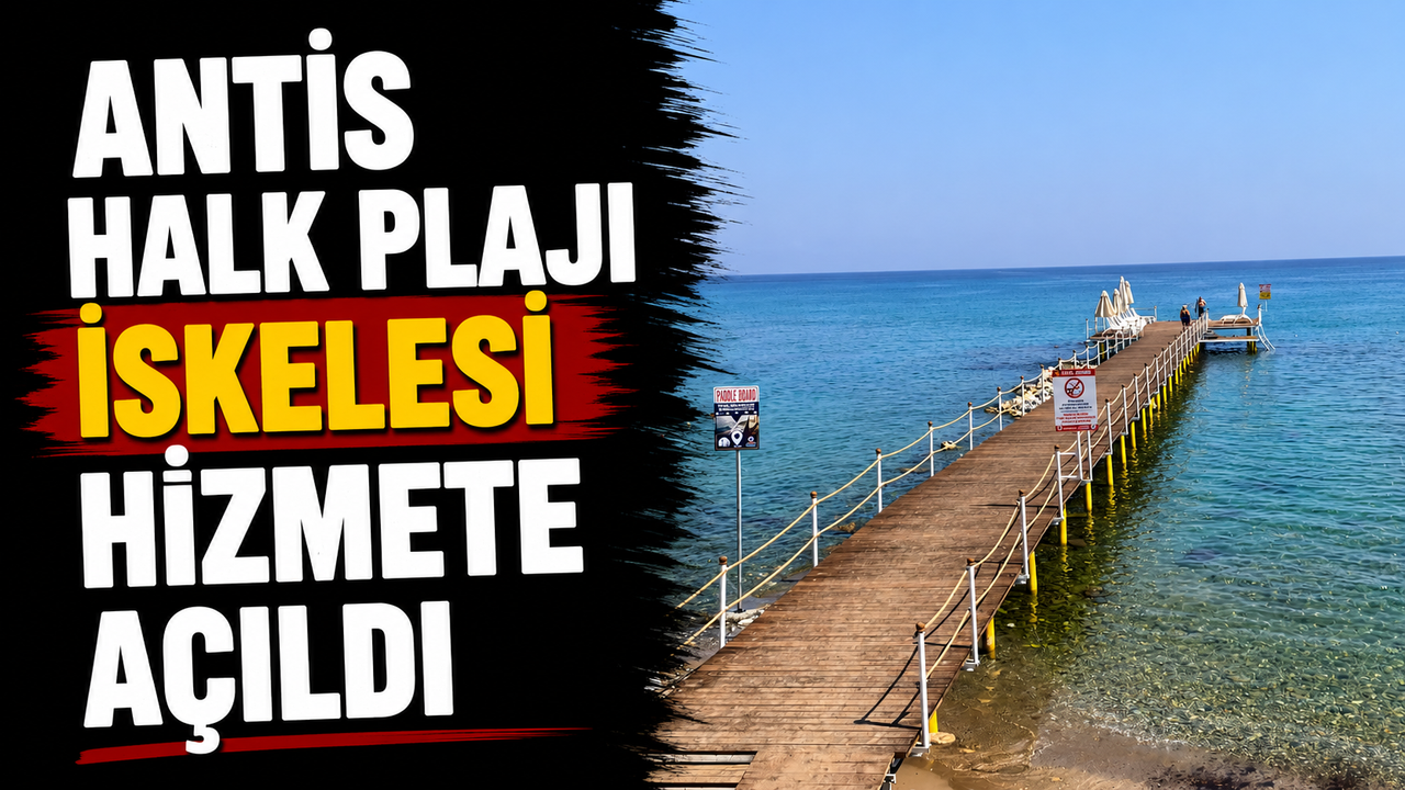 Antis Halk Plajı iskelesi hizmete açıldı